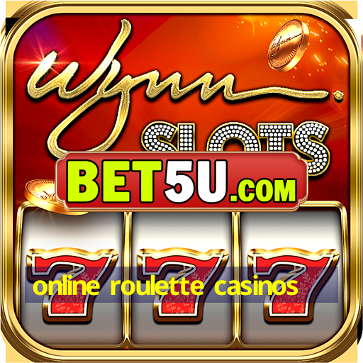 online roulette casinos